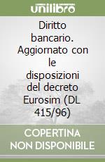 Diritto bancario. Aggiornato con le disposizioni del decreto Eurosim (DL 415/96) libro