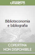 Biblioteconomia e bibliografia libro