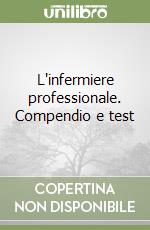 L'infermiere professionale. Compendio e test libro