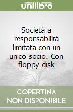 Società a responsabilità limitata con un unico socio. Con floppy disk libro