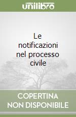 Le notificazioni nel processo civile