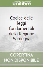 Codice delle leggi fondamentali della Regione Sardegna libro