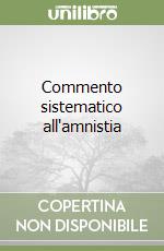 Commento sistematico all'amnistia libro