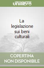 La legislazione sui beni culturali libro