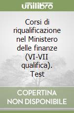 Corsi di riqualificazione nel Ministero delle finanze (VI-VII qualifica). Test libro