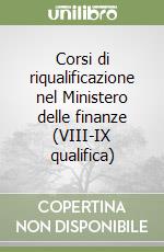 Corsi di riqualificazione nel Ministero delle finanze (VIII-IX qualifica) libro