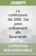 La costituzione del 2000. Dai primi ordinamenti alla bicamerale