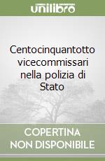 Centocinquantotto vicecommissari nella polizia di Stato