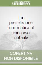 La preselezione informatica al concorso notarile libro