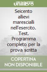 Seicento allievi marescialli nell'esercito. Test. Programma completo per la prova scritta libro
