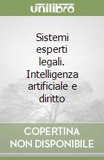 Sistemi esperti legali. Intelligenza artificiale e diritto libro