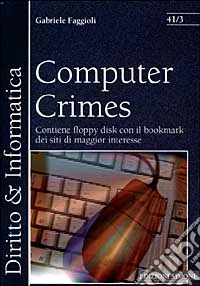 Computer Crimes. Contiene floppy disk con il bookmark dei siti di maggior interesse libro