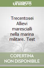 Trecentosei Allievi marescialli nella marina militare. Test libro