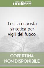 Test a risposta sintetica per vigili del fuoco libro