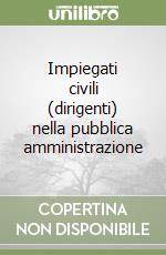 Impiegati civili (dirigenti) nella pubblica amministrazione libro