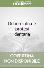 Odontoiatria e protesi dentaria libro