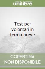 Test per volontari in ferma breve libro