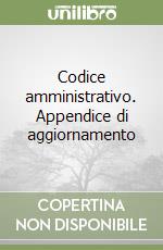 Codice amministrativo. Appendice di aggiornamento libro