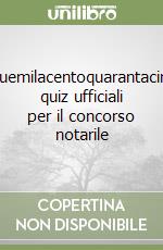 Cinquemilacentoquarantacinque quiz ufficiali per il concorso notarile libro
