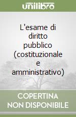 L'esame di diritto pubblico (costituzionale e amministrativo) libro