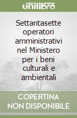 Settantasette operatori amministrativi nel Ministero per i beni culturali e ambientali libro
