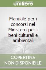 Manuale per i concorsi nel Ministero per i beni culturali e ambientali libro