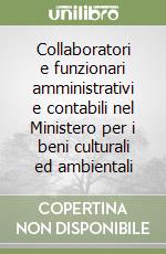 Collaboratori e funzionari amministrativi e contabili nel Ministero per i beni culturali ed ambientali libro