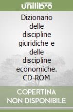 Dizionario delle discipline giuridiche e delle discipline economiche. CD-ROM libro