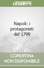 Napoli: i protagonisti del 1799