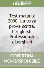 Test maturità 2000. La terza prova scritta. Per gli Ist. Professionali alberghieri libro