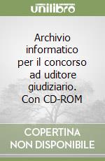 Archivio informatico per il concorso ad uditore giudiziario. Con CD-ROM libro