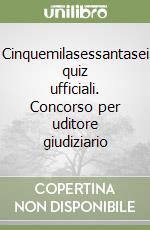 Cinquemilasessantasei quiz ufficiali. Concorso per uditore giudiziario libro