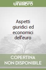 Aspetti giuridici ed economici dell'euro libro