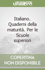 Italiano. Quaderni della maturità. Per le Scuole superiori libro