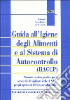 Guida all'igiene degli alimenti e al sistema di autocontrollo (HACCP) libro