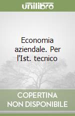 Economia aziendale. Per l'Ist. tecnico libro