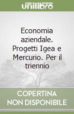 Economia aziendale. Progetti Igea e Mercurio. Per il triennio (1) libro