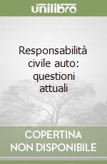 Responsabilità civile auto: questioni attuali