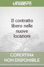 Il contratto libero nelle nuove locazioni