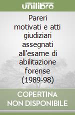 Pareri motivati e atti giudiziari assegnati all'esame di abilitazione forense (1989-98) libro