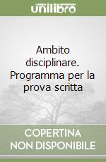 Ambito disciplinare. Programma per la prova scritta libro