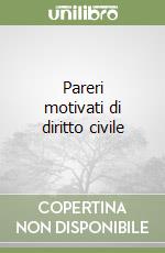 Pareri motivati di diritto civile (2) libro