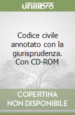 Codice civile annotato con la giurisprudenza. Con CD-ROM libro