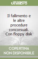 Il fallimento e le altre procedure concorsuali. Con floppy disk libro