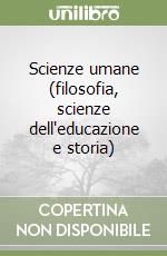 Scienze umane (filosofia, scienze dell'educazione e storia) libro