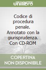 Codice di procedura penale. Annotato con la giurisprudenza. Con CD-ROM libro