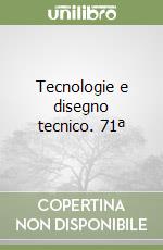 Tecnologie e disegno tecnico. 71ª libro