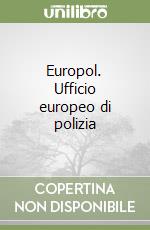 Europol. Ufficio europeo di polizia libro