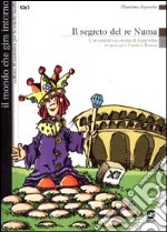 Il segreto del re Numa. L'avventurosa storia di Giacomo in giro per l'antica Roma
