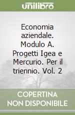 Economia aziendale. Modulo A. Progetti Igea e Mercurio. Per il triennio. Vol. 2 libro